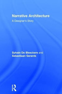 Narrative Architecture : A Designer's Story - Sylvain De Bleeckere