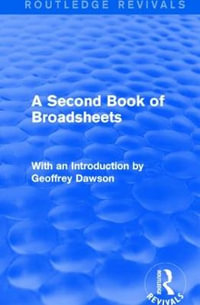 A Second Book of Broadsheets (Routledge Revivals) : With an Introduction by Geoffrey Dawson - Various