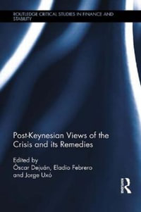 Post-Keynesian Views of the Crisis and its Remedies : Routledge Critical Studies in Finance and Stability - Ã?scar DejuÃ¡n