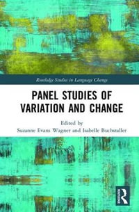 Panel Studies of Variation and Change : Routledge Studies in Language Change - Suzanne Evans Wagner