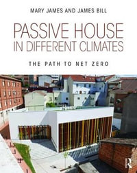 Passive House in Different Climates : The Path to Net Zero - Mary James