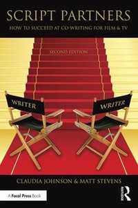 Script Partners : How to Succeed at Co-Writing for Film & TV - Matt Stevens