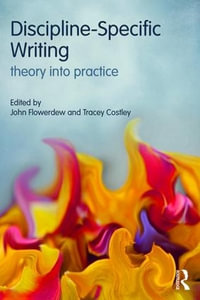 Discipline-Specific Writing : Theory Into Practice - John Flowerdew