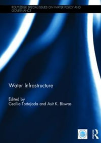 Water Infrastructure : Routledge Special Issues on Water Policy and Governance - Cecilia Tortajada