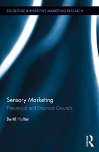 Sensory Marketing : Theoretical and Empirical Grounds - Bertil HultÃ©n