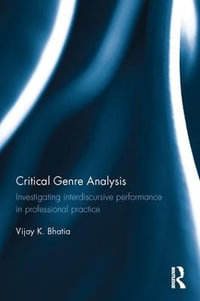 Critical Genre Analysis : Investigating interdiscursive performance in professional practice - Vijay K. Bhatia