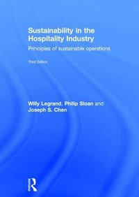 Sustainability in the Hospitality Industry : Principles of sustainable operations - Willy Legrand