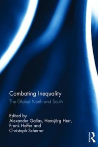 Combating Inequality : The Global North and South - Alexander Gallas