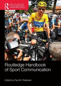 Routledge Handbook of Sport Communication : Routledge International Handbooks - Paul M. Pedersen