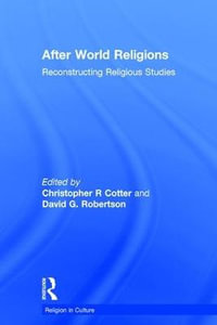 After World Religions : Reconstructing Religious Studies - Christopher R Cotter