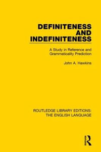 Definiteness and Indefiniteness : A Study in Reference and Grammaticality Prediction - John A. Hawkins