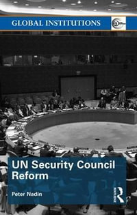 UN Security Council Reform : Global Institutions - Peter Nadin