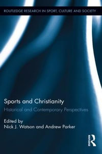 Sports and Christianity : Historical and Contemporary Perspectives - Nick J. Watson