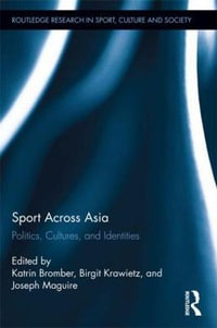 Sport Across Asia : Politics, Cultures, and Identities - Katrin Bromber