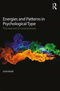 Energies and Patterns in Psychological Type : The reservoir of consciousness - John Beebe