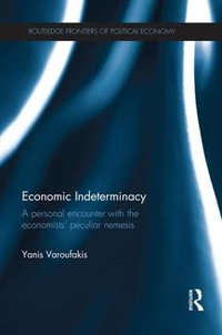 Economic Indeterminacy : A personal encounter with the economists' peculiar nemesis - Yanis Varoufakis