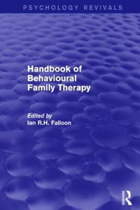 Handbook of Behavioural Family Therapy : Psychology Revivals - Ian R.H. Falloon