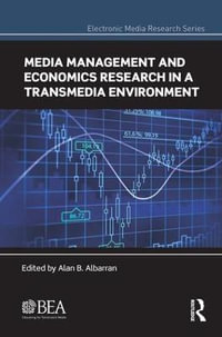 Media Management and Economics Research in a Transmedia Environment : Electronic Media Research - Alan B. Albarran