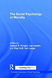 The Social Psychology of Morality : Sydney Symposium of Social Psychology - Joseph P. Forgas