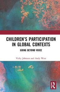 Children's Participation in Global Contexts : Going Beyond Voice - Vicky Johnson