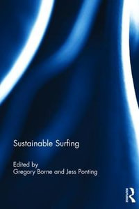 Sustainable Surfing : Routledge Research in Sport, Culture and Society - Gregory Borne