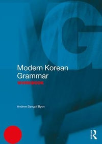 Modern Korean Grammar Workbook : Modern Grammar Workbooks - Andrew Sangpil Byon