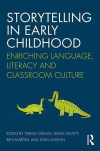 Storytelling in Early Childhood : Enriching language, literacy and classroom culture - Teresa Cremin