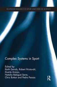 Complex Systems in Sport : Routledge Research in Sport and Exercise Science - Keith Davids