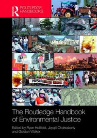 The Routledge Handbook of Environmental Justice : Routledge International Handbooks - Ryan Holifield