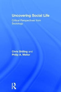 Uncovering Social Life : Critical Perspectives from Sociology - Chris Shilling