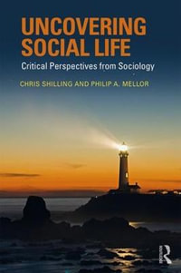 Uncovering Social Life : Critical Perspectives from Sociology - Chris Shilling