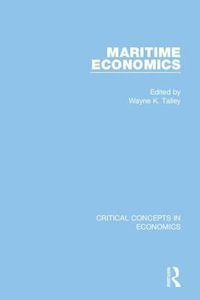 Maritime Economics : Critical Concepts in Economics - Wayne Talley