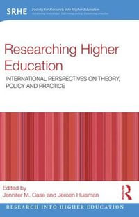 Researching Higher Education : International perspectives on theory, policy and practice - Jennifer M. Case