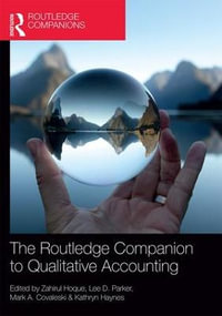 The Routledge Companion to Qualitative Accounting Research Methods : Routledge International Handbooks - Zahirul Hoque