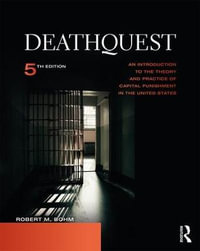 DeathQuest : An Introduction to the Theory and Practice of Capital Punishment in the United States - Robert M. Bohm