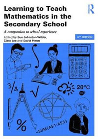 Learning to Teach Mathematics in the Secondary School : A companion to school experience - Sue Johnston-Wilder