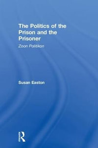 The Politics of the Prison and the Prisoner : Zoon Politikon - Susan Easton