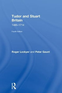 Tudor and Stuart Britain : 1485-1714 - Roger Lockyer