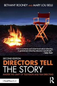 Directors Tell the Story : Master the Craft of Television and Film Directing - Bethany Rooney