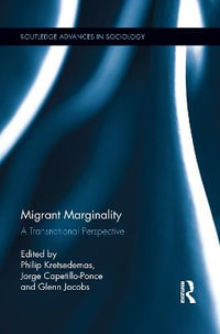 Migrant Marginality : A Transnational Perspective - Philip Kretsedemas