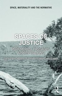 Spaces of Justice : Peripheries, Passages, Appropriations - Chris Butler