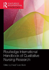 Routledge International Handbook of Qualitative Nursing Research : Routledge International Handbooks - Cheryl Tatano Beck