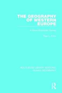 The Geography of Western Europe : A Socio-Economic Study - Paul L Knox