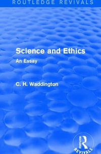 Science and Ethics : An Essay - C. H. Waddington