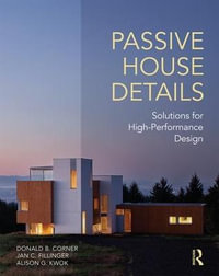 Passive House Details : Solutions for High-Performance Design - Donald Corner