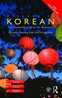 Colloquial Korean : The Complete Course for Beginners - Danielle Ooyoung Pyun