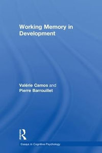 Working Memory in Development : Essays in Cognitive Psychology - ValÃ©rie Camos