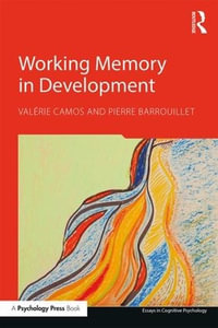 Working Memory in Development : Essays in Cognitive Psychology - ValÃ©rie Camos