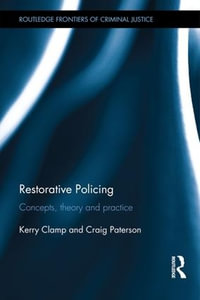 Restorative Policing : Concepts, theory and practice - Kerry Clamp