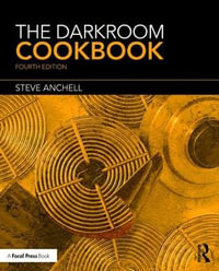 The Darkroom Cookbook : 4th Edition - Steve Anchell